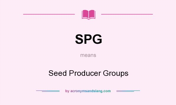 What does SPG mean? It stands for Seed Producer Groups