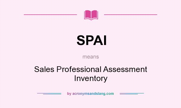 What does SPAI mean? It stands for Sales Professional Assessment Inventory