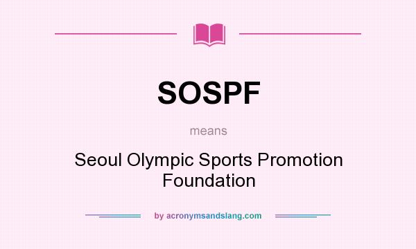 What does SOSPF mean? It stands for Seoul Olympic Sports Promotion Foundation