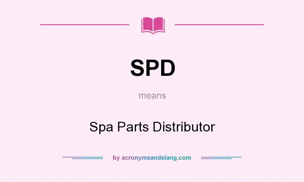What does SPD mean? It stands for Spa Parts Distributor