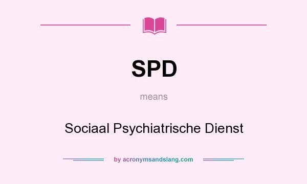 What does SPD mean? It stands for Sociaal Psychiatrische Dienst