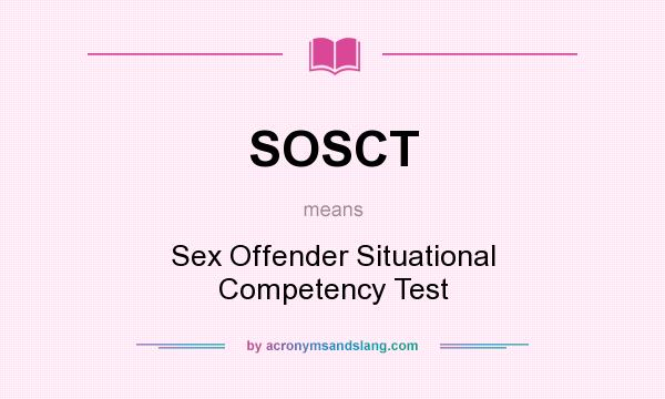 What does SOSCT mean? It stands for Sex Offender Situational Competency Test