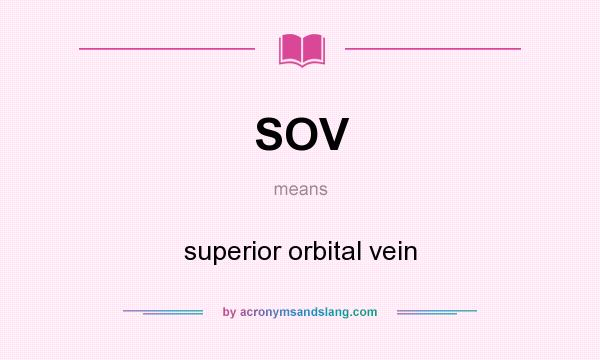 What does SOV mean? It stands for superior orbital vein