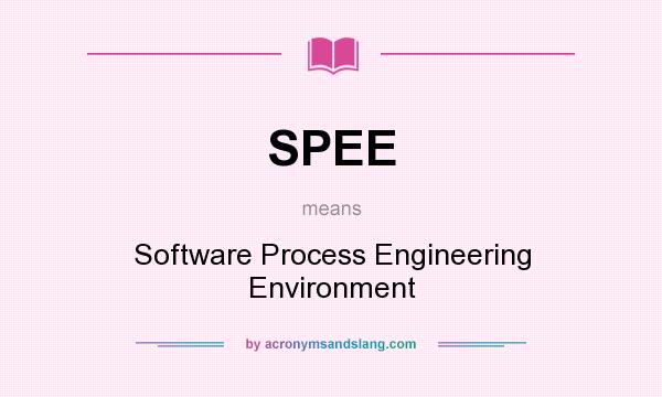What does SPEE mean? It stands for Software Process Engineering Environment
