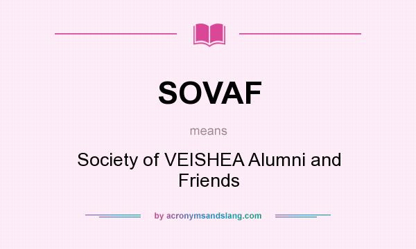 What does SOVAF mean? It stands for Society of VEISHEA Alumni and Friends