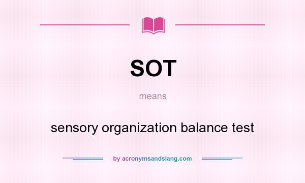 What does SOT mean? It stands for sensory organization balance test