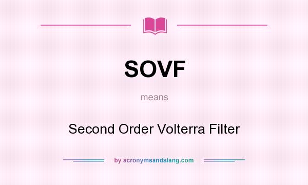 What does SOVF mean? It stands for Second Order Volterra Filter