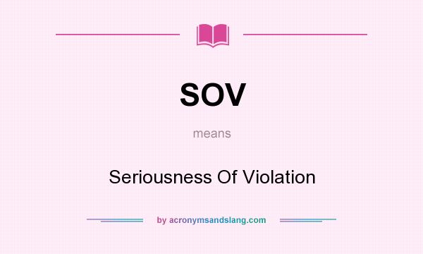 What does SOV mean? It stands for Seriousness Of Violation