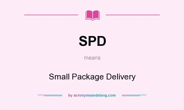 What does SPD mean? It stands for Small Package Delivery