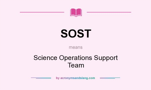 What does SOST mean? It stands for Science Operations Support Team