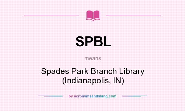 What does SPBL mean? It stands for Spades Park Branch Library (Indianapolis, IN)