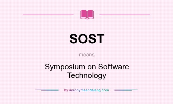 What does SOST mean? It stands for Symposium on Software Technology