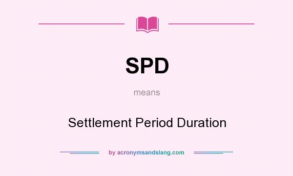 What does SPD mean? It stands for Settlement Period Duration