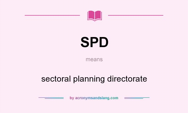 What does SPD mean? It stands for sectoral planning directorate