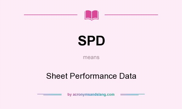 What does SPD mean? It stands for Sheet Performance Data