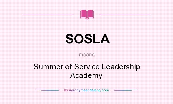 What does SOSLA mean? It stands for Summer of Service Leadership Academy