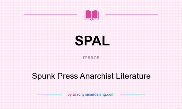What does SPAL mean? It stands for Spunk Press Anarchist Literature