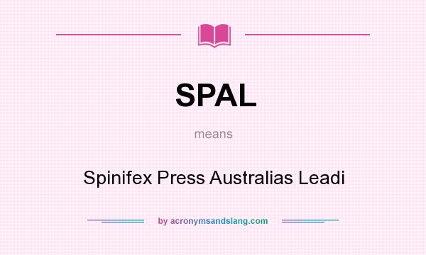 What does SPAL mean? It stands for Spinifex Press Australias Leadi