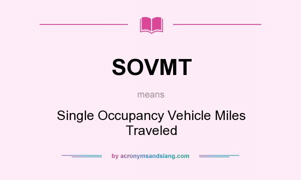 What does SOVMT mean? It stands for Single Occupancy Vehicle Miles Traveled