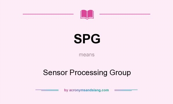 What does SPG mean? It stands for Sensor Processing Group