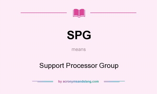What does SPG mean? It stands for Support Processor Group