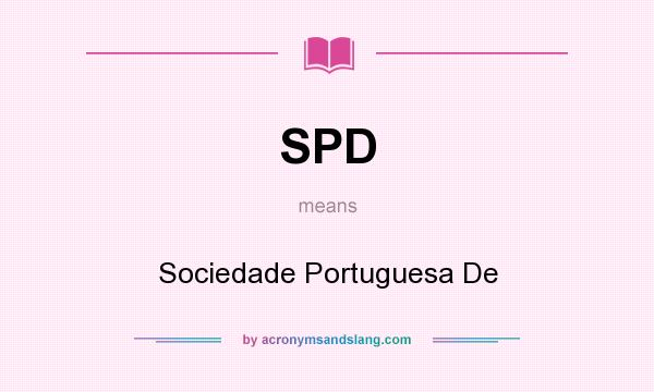 What does SPD mean? It stands for Sociedade Portuguesa De