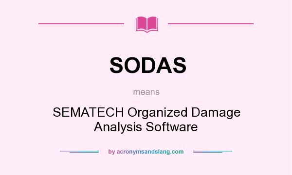 What does SODAS mean? It stands for SEMATECH Organized Damage Analysis Software