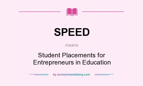 What does SPEED mean? It stands for Student Placements for Entrepreneurs in Education
