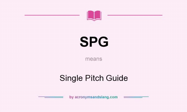 What does SPG mean? It stands for Single Pitch Guide