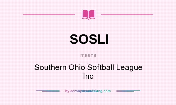What does SOSLI mean? It stands for Southern Ohio Softball League Inc