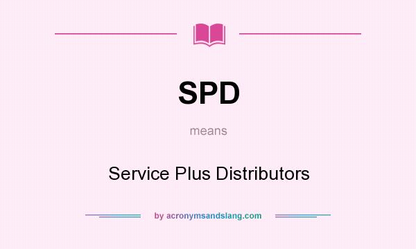 What does SPD mean? It stands for Service Plus Distributors