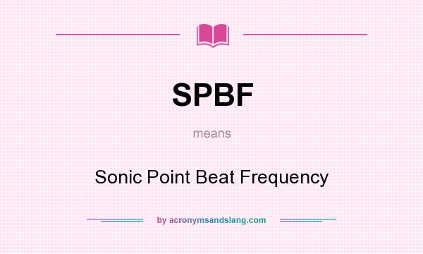 What does SPBF mean? It stands for Sonic Point Beat Frequency