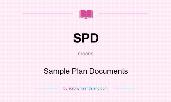 What does SPD mean? It stands for Sample Plan Documents