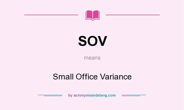What does SOV mean? It stands for Small Office Variance