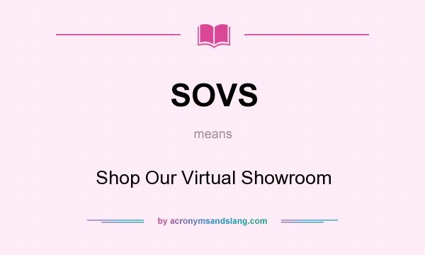 What does SOVS mean? It stands for Shop Our Virtual Showroom