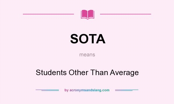 What does SOTA mean? It stands for Students Other Than Average