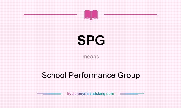 What does SPG mean? It stands for School Performance Group