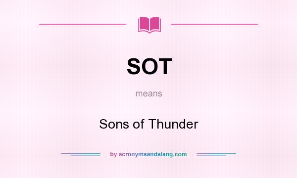 What does SOT mean? It stands for Sons of Thunder