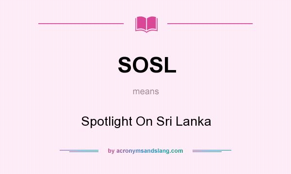 What does SOSL mean? It stands for Spotlight On Sri Lanka