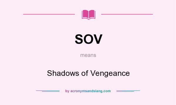 What does SOV mean? It stands for Shadows of Vengeance
