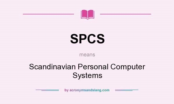 What does SPCS mean? It stands for Scandinavian Personal Computer Systems
