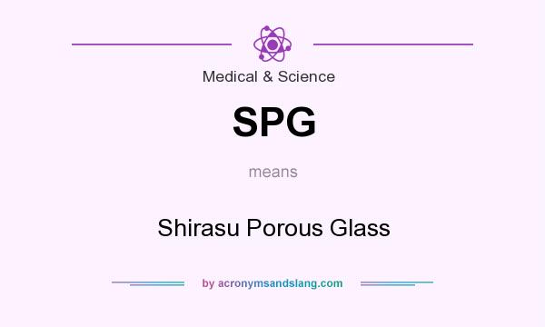 What does SPG mean? It stands for Shirasu Porous Glass