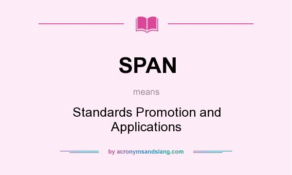 What does SPAN mean? It stands for Standards Promotion and Applications