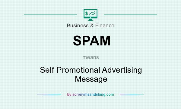 What does SPAM mean? It stands for Self Promotional Advertising Message