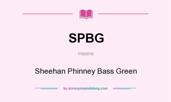 What does SPBG mean? It stands for Sheehan Phinney Bass Green
