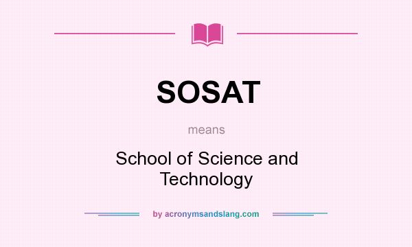 What does SOSAT mean? It stands for School of Science and Technology