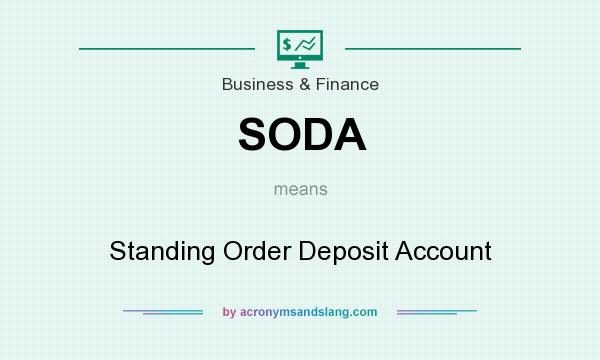 What does SODA mean? It stands for Standing Order Deposit Account