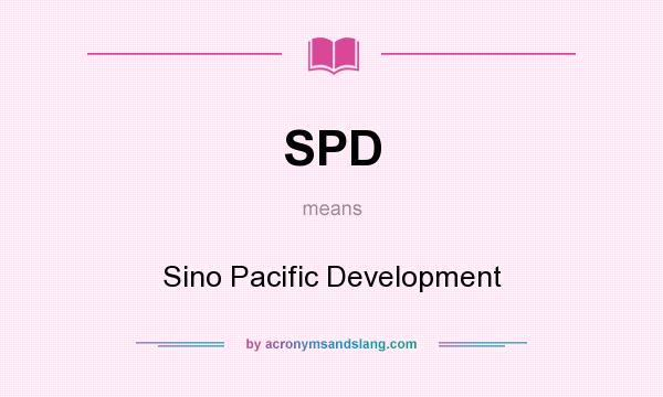 What does SPD mean? It stands for Sino Pacific Development