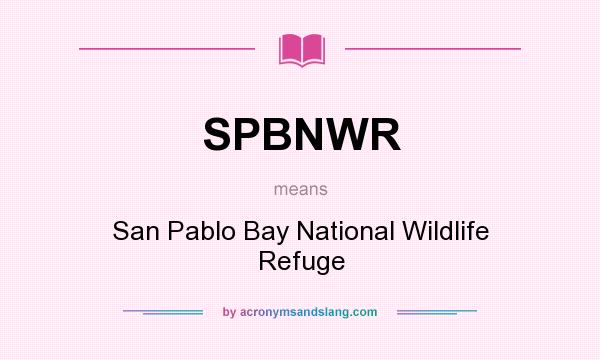What does SPBNWR mean? It stands for San Pablo Bay National Wildlife Refuge