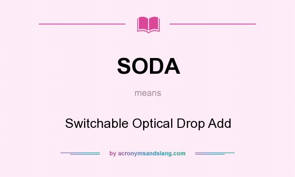 What does SODA mean? It stands for Switchable Optical Drop Add